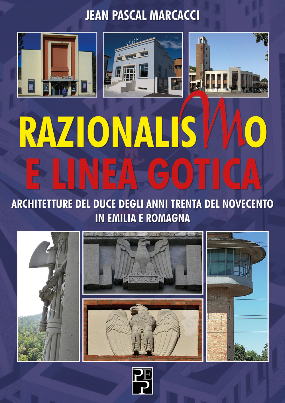 Razionalismo e Linea Gotica. Architetture del Duce degli anni Trenta del Novecento in Emilia e Romagna