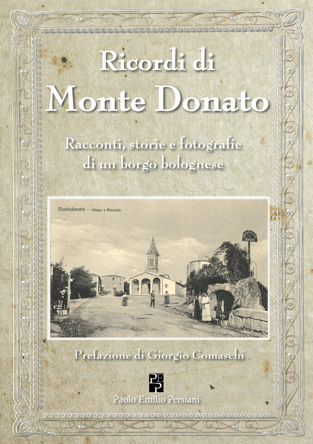 Ricordi di Monte Donato. Racconti, storie e fotografie di un borgo bolognese