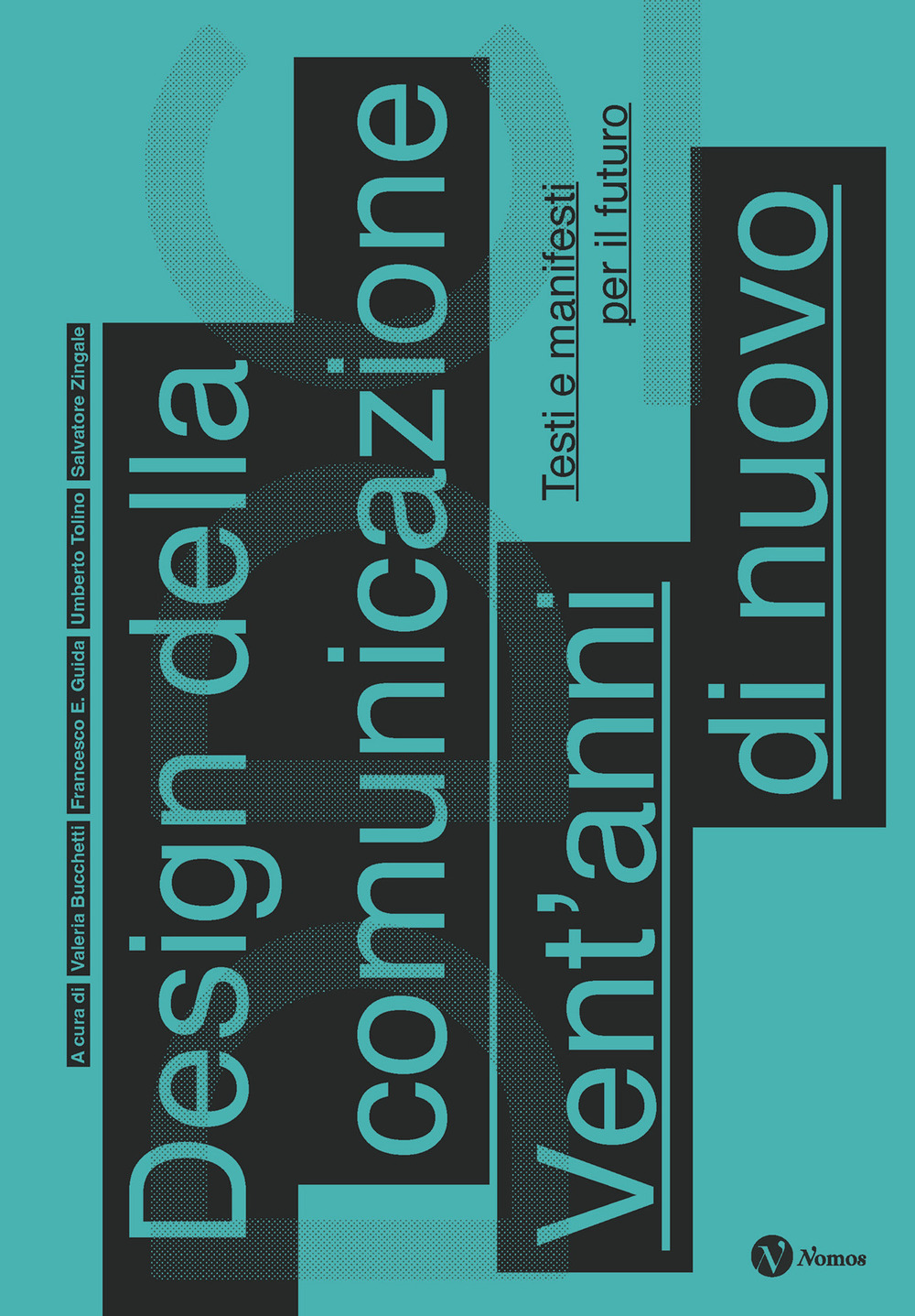 Design della comunicazione. Vent'anni di nuovo. Testi e manifesti per il futuro. Nuova ediz.