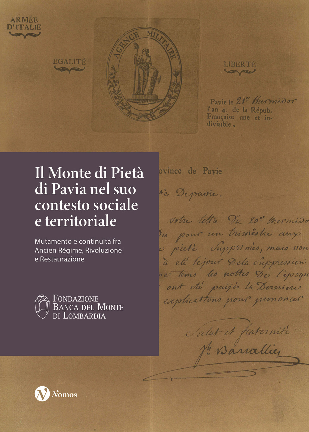 Il Monte di Pietà di Pavia nel suo contesto sociale e territoriale. Mutamento e continuità fra Ancien Régime, Rivoluzione e Restaurazione