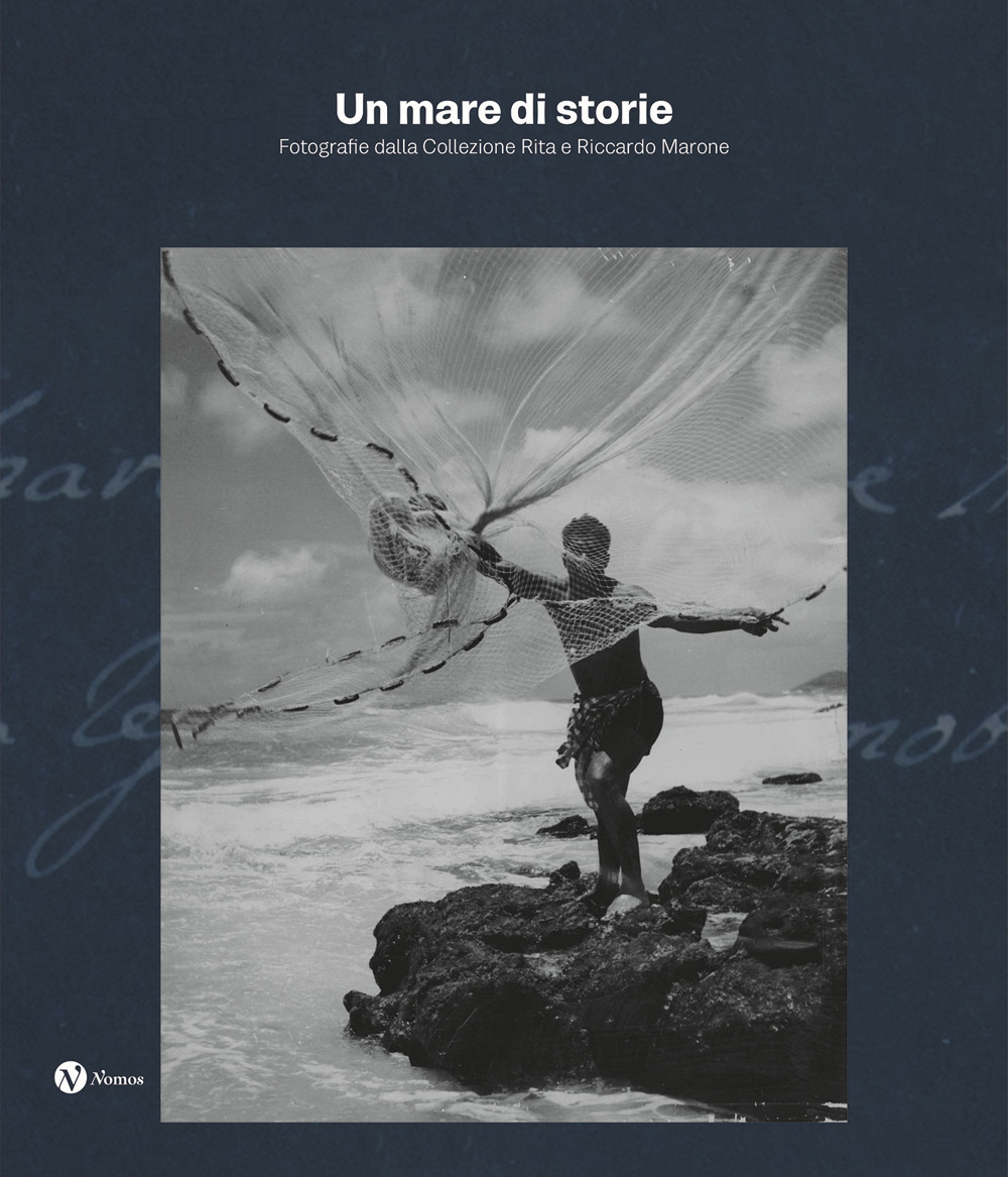 Un mare di storie. Fotografie dalla collezione Rita e Riccardo Marone. Ediz. illustrata