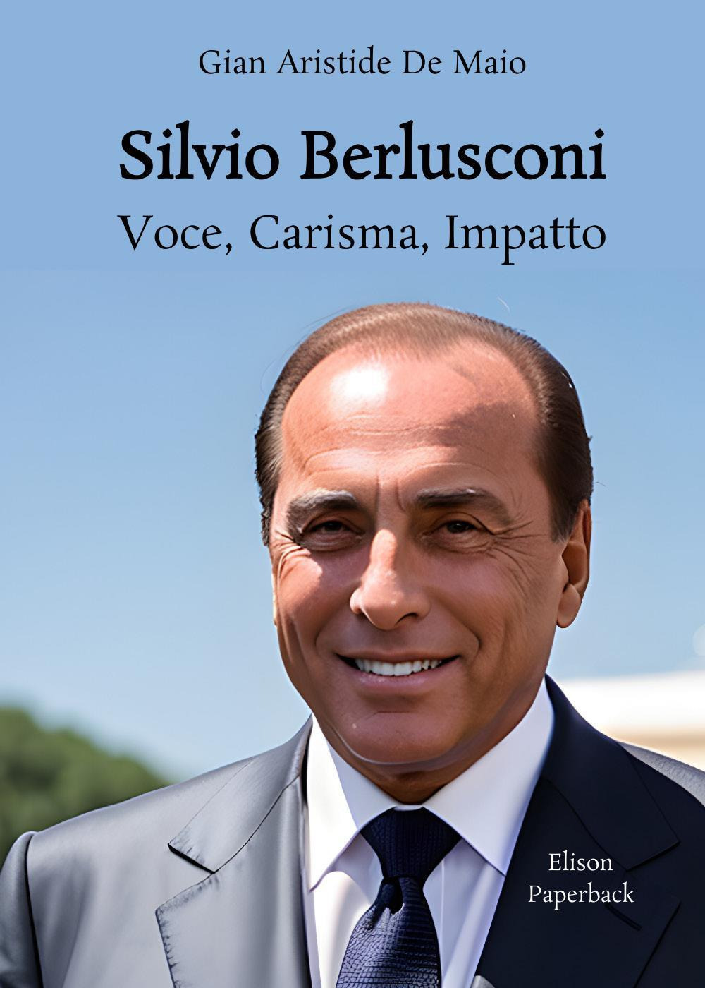 Silvio Berlusconi. Voce, carisma, impatto. Nuova ediz.