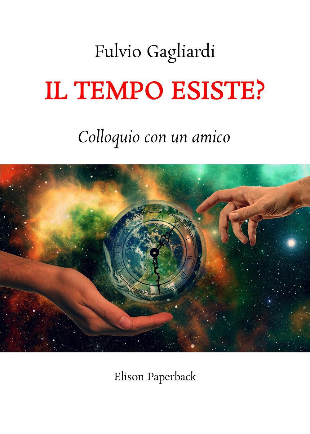 Il tempo esiste? Colloquio con un amico. Nuova ediz.