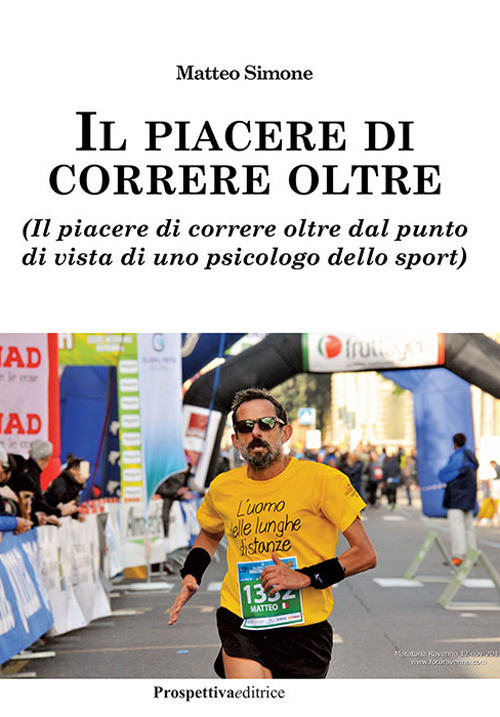 Il piacere di correre oltre. (Il piacere di correre oltre dal punto di vista di uno psicologo dello sport)