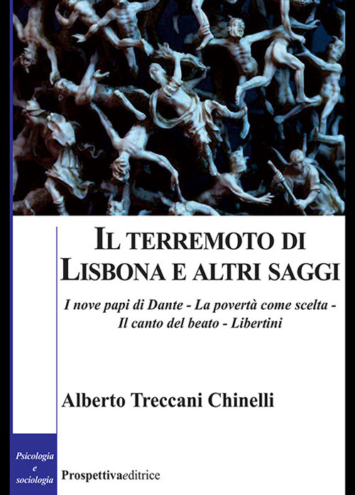 Il terremoto di Lisbona e altri saggi. I nove papi di Dante-La povertà come scelta-Il canto del beato-Libertini