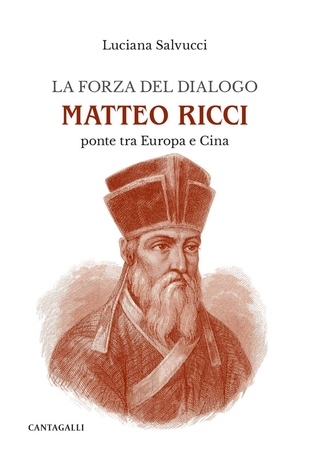 La forza del dialogo Matteo Ricci. Ponte tra Europa e Cina