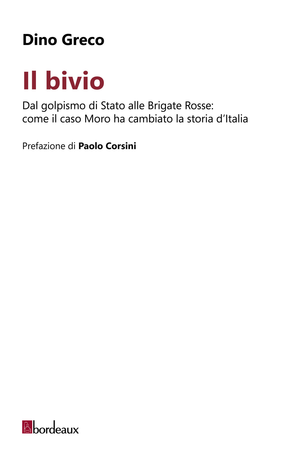 Il bivio. Dal golpismo di Stato alle Brigate Rosse: come il caso Moro ha cambiato la storia d'Italia