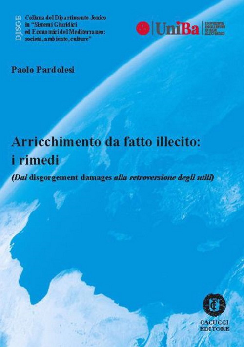 Arricchimento da fatto illecito: i rimedi (Dai disgorgement damages alla retroversione degli utili)