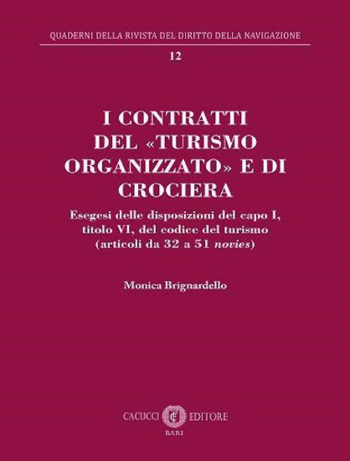 I contratti del «turismo organizzato» e di crociera. Esegesi delle disposizioni del capo I, titolo VI, del codice del turismo (articoli da 32 a 51 novies)