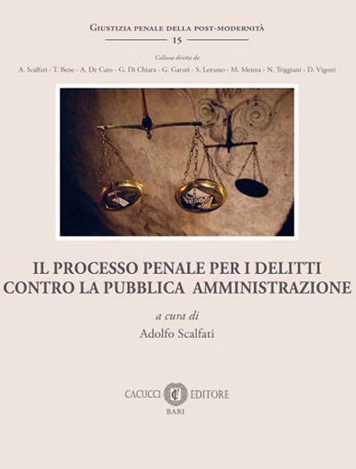 Il processo penale per i delitti contro la Pubblica Amministrazione