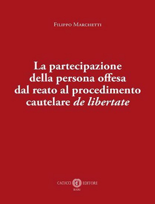 La partecipazione della persona offesa dal reato al procedimento cautelare de libertate