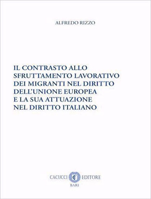 Il contrasto allo sfruttamento lavorativo dei migranti nel diritto dell'Unione europea e la sua attuazione nel diritto italiano