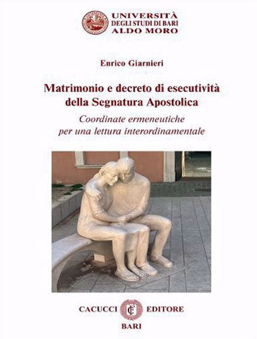 Matrimonio e decreto di esecutività della segnatura apostolica. Coordinate ermeneutiche per una lettura interordinamentale. Nuova ediz.