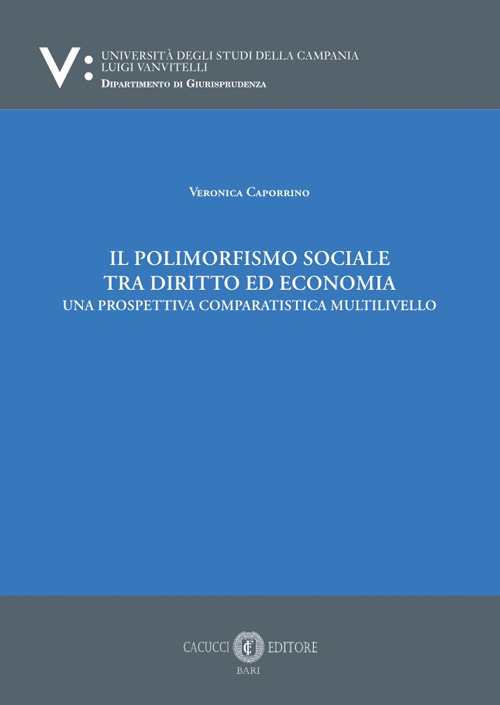 Il polimorfismo sociale tra diritto ed economia. Una prospettiva comparatistica multilivello. Nuova ediz.