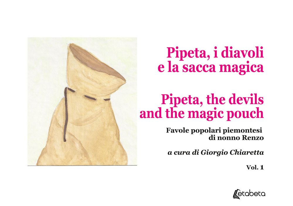 Pipeta, i diavoli e la sacca magica-Pipeta, the devils and the magic pouch. Favole popolari piemontesi di nonno Renzo. Vol. 1