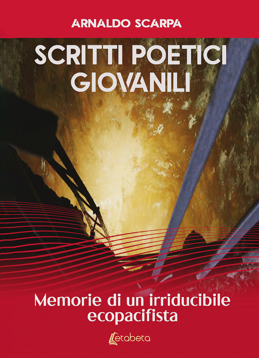 Scritti poetici giovanili. Memorie di un irriducibile ecopacifista