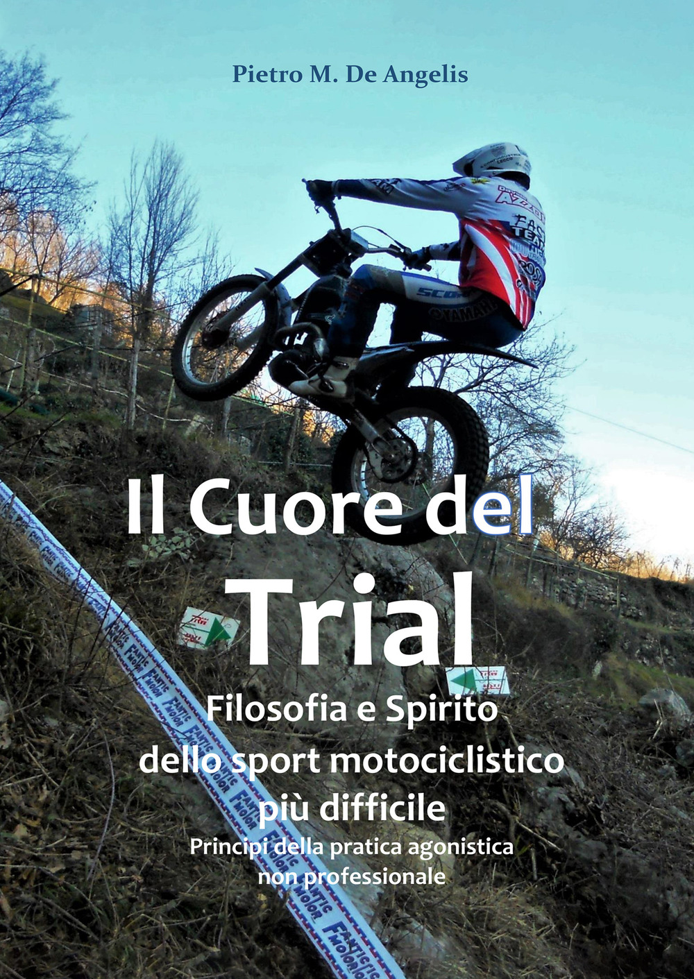 Il cuore del trial. Filosofia e spirito dello sport motociclistico più difficile