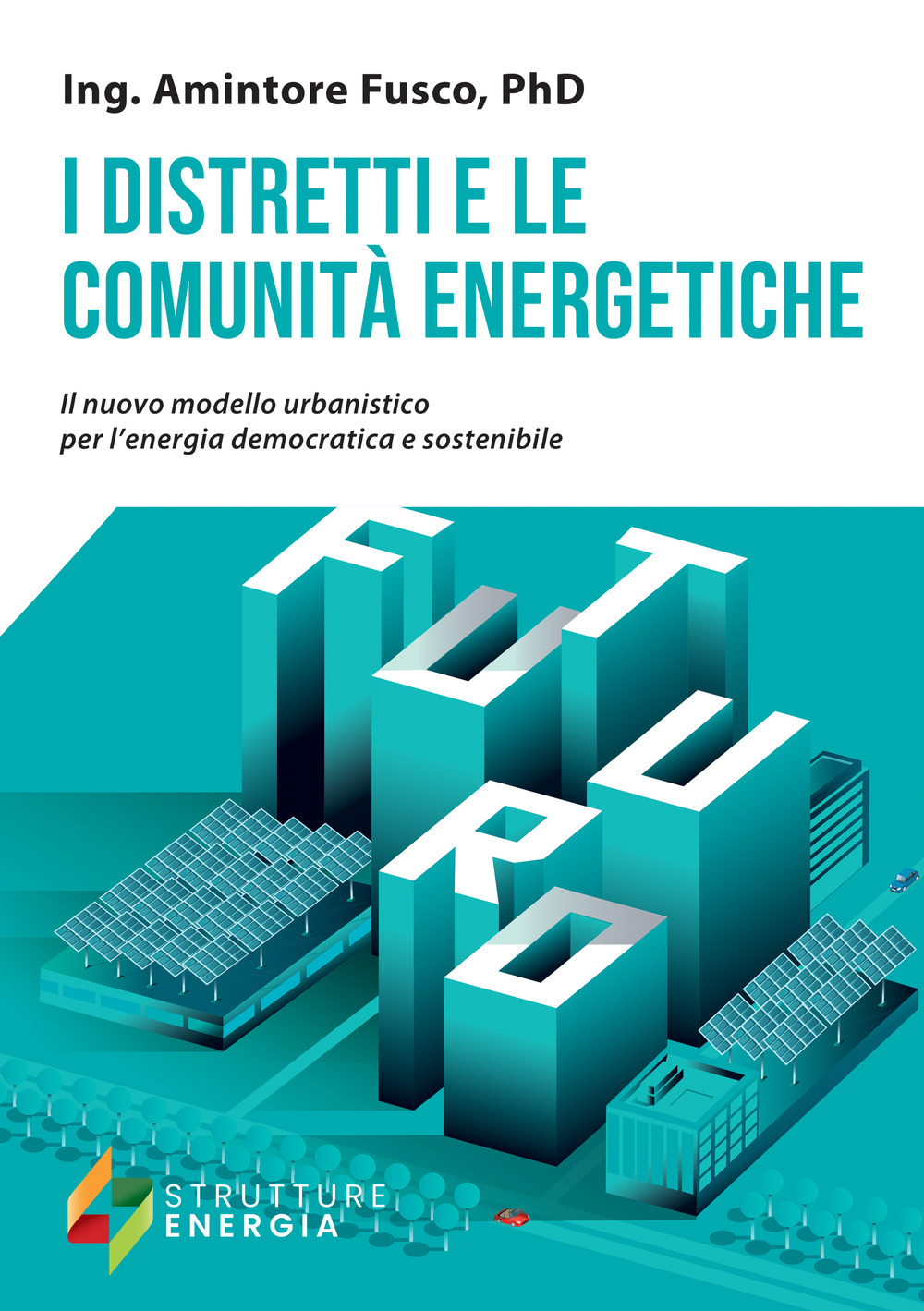 I distretti e le comunità energetiche. Il nuovo modello urbanistico per l'energia democratica e sostenibile