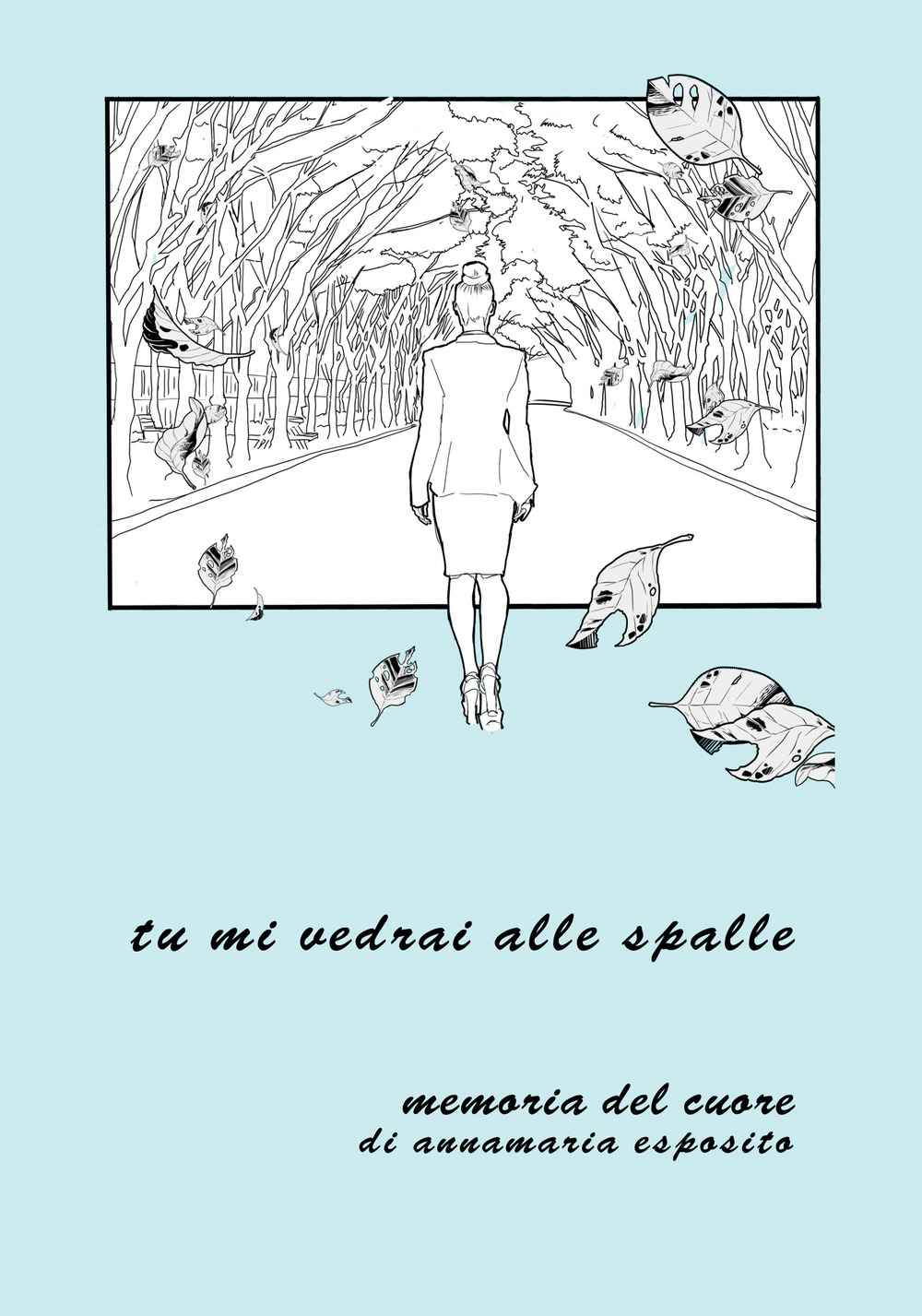 Tu mi vedrai alle spalle. Memoria del cuore di Annamaria Esposito