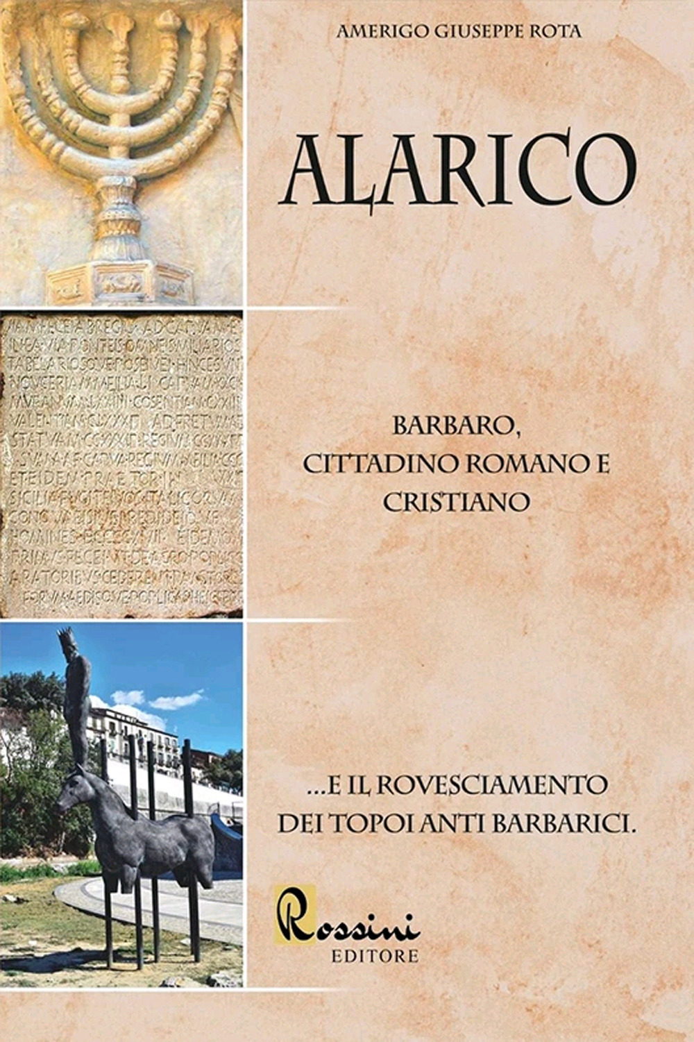 Alarico. Barbaro, cittadino romano e cristiano ...E il rovesciamento dei topoi anti barbarici