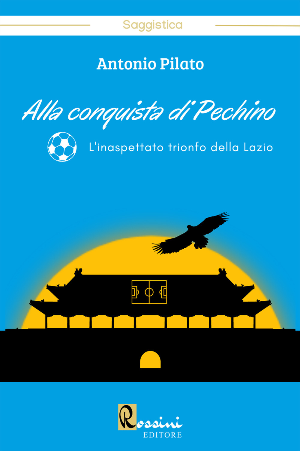 Alla conquista di Pechino. L'inaspettato trionfo della Lazio