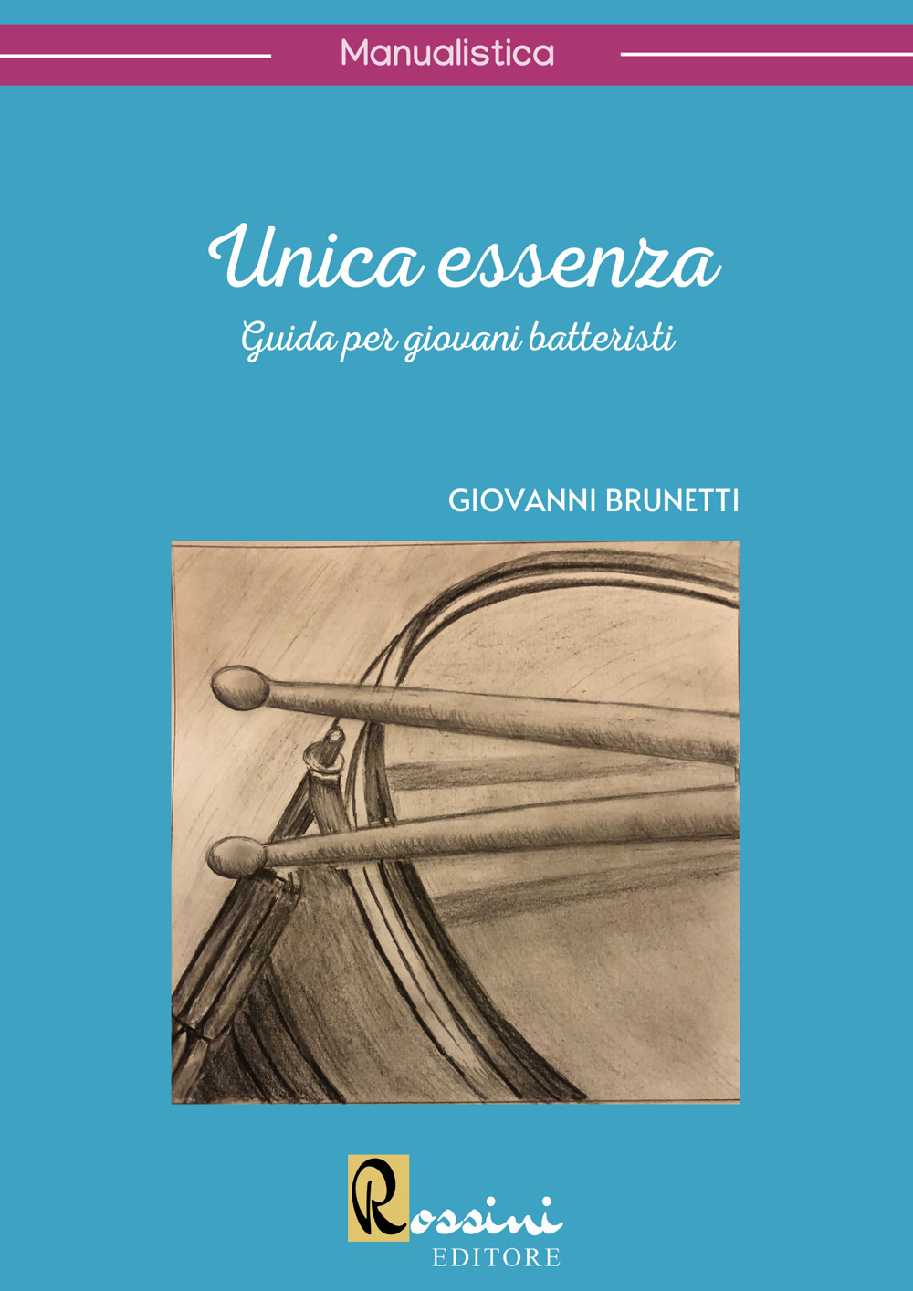 Unica essenza. Guida per giovani batteristi