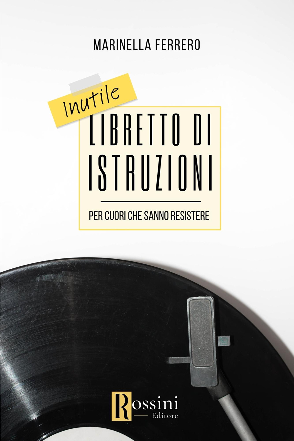 Inutile libretto di istruzioni per cuori che sanno resistere