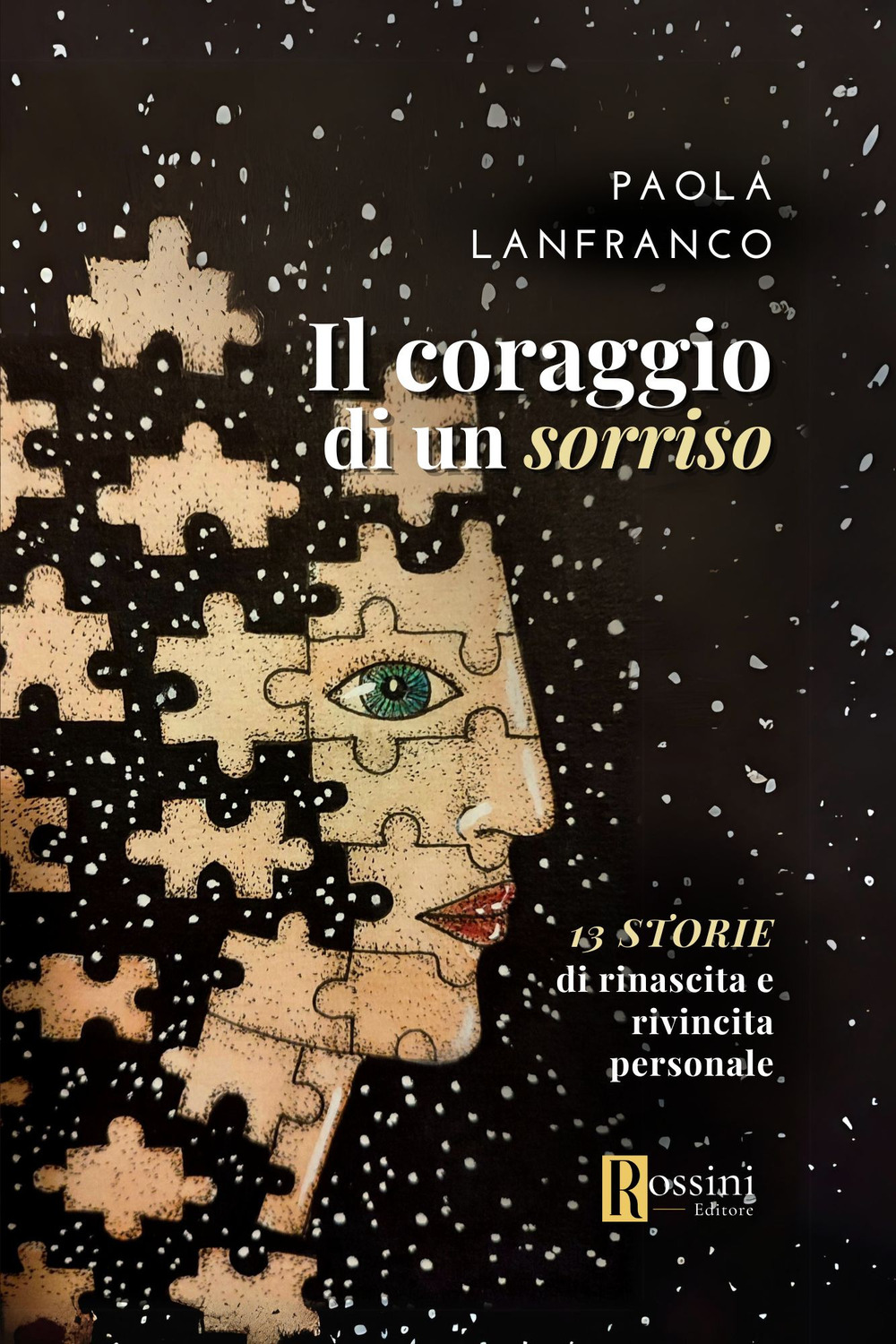 Il coraggio di un sorriso. 13 storie di rinascita e rivincita personale