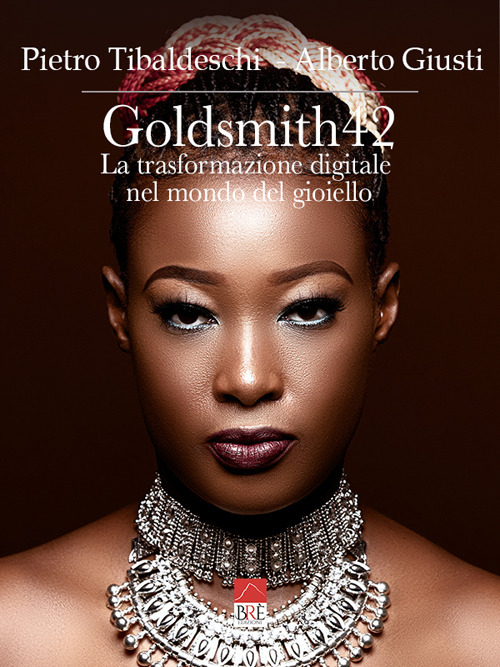 Goldsmith42. La trasformazione digitale nel mondo del gioiello. Ediz. illustrata