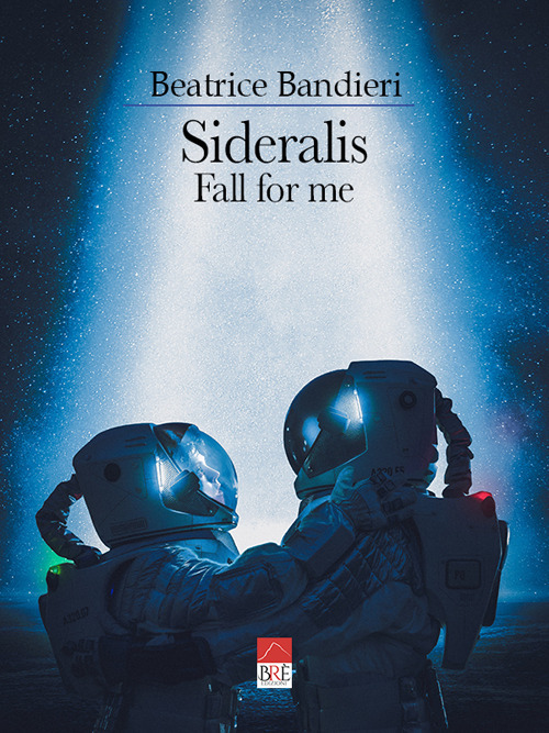 Sideralis. Fall for me. Ediz. italiana