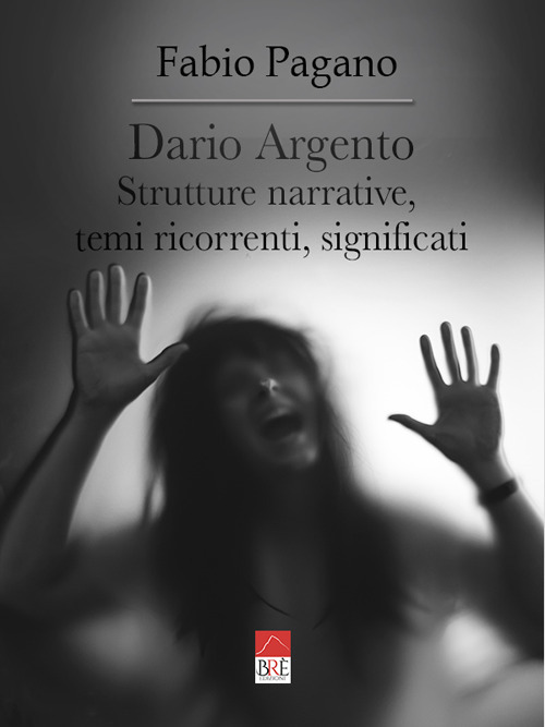 Dario Argento. Strutture narrative, temi ricorrenti, significati