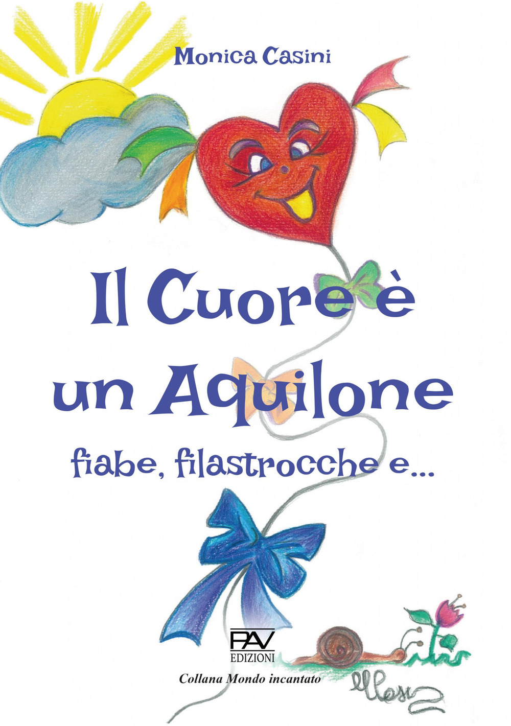 Il cuore è un aquilone. Fiabe, filastrocche e...