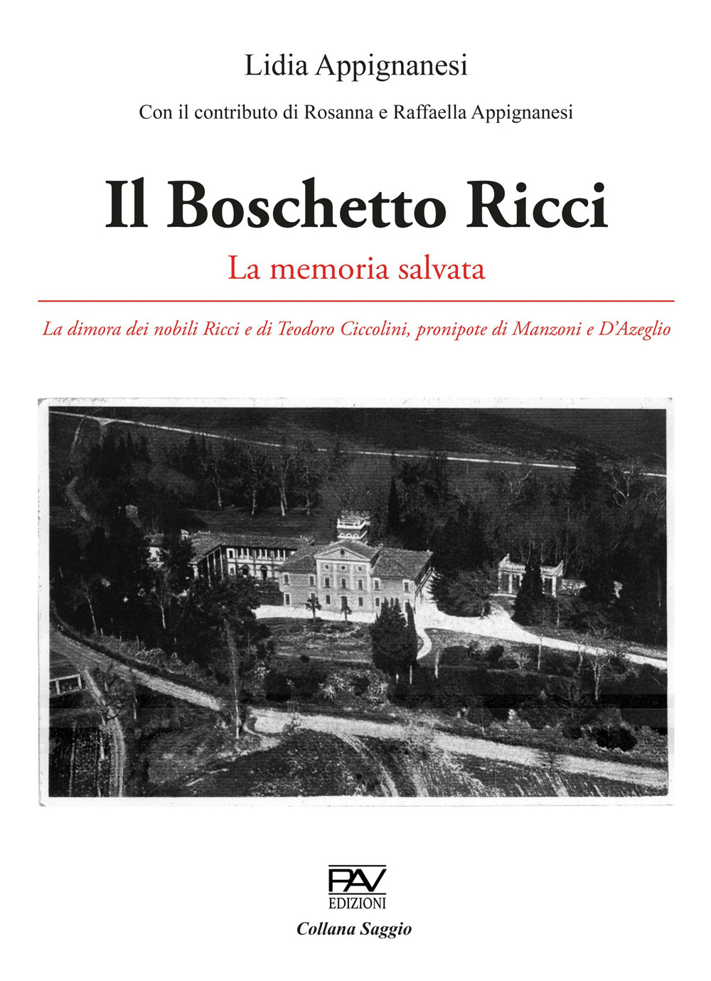 Il Boschetto Ricci. La memoria salvata. La dimora dei nobili Ricci e di Teodoro Ciccolini, pronipote di Manzoni e D'Azeglio