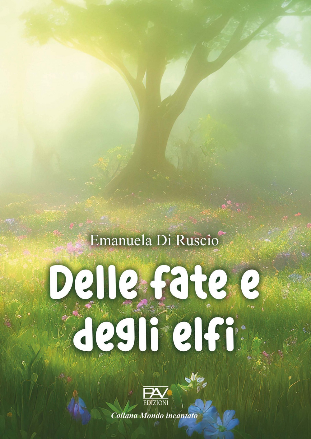 Delle fate e degli elfi. Ediz. illustrata