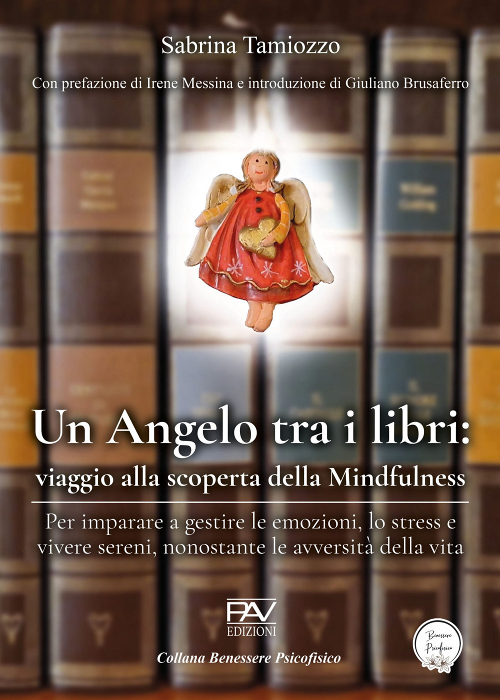 Un angelo tra i libri: viaggio alla scoperta della mindfulness. Per imparare a gestire le emozioni, lo stress e vivere sereni, nonostante le avversità della vita