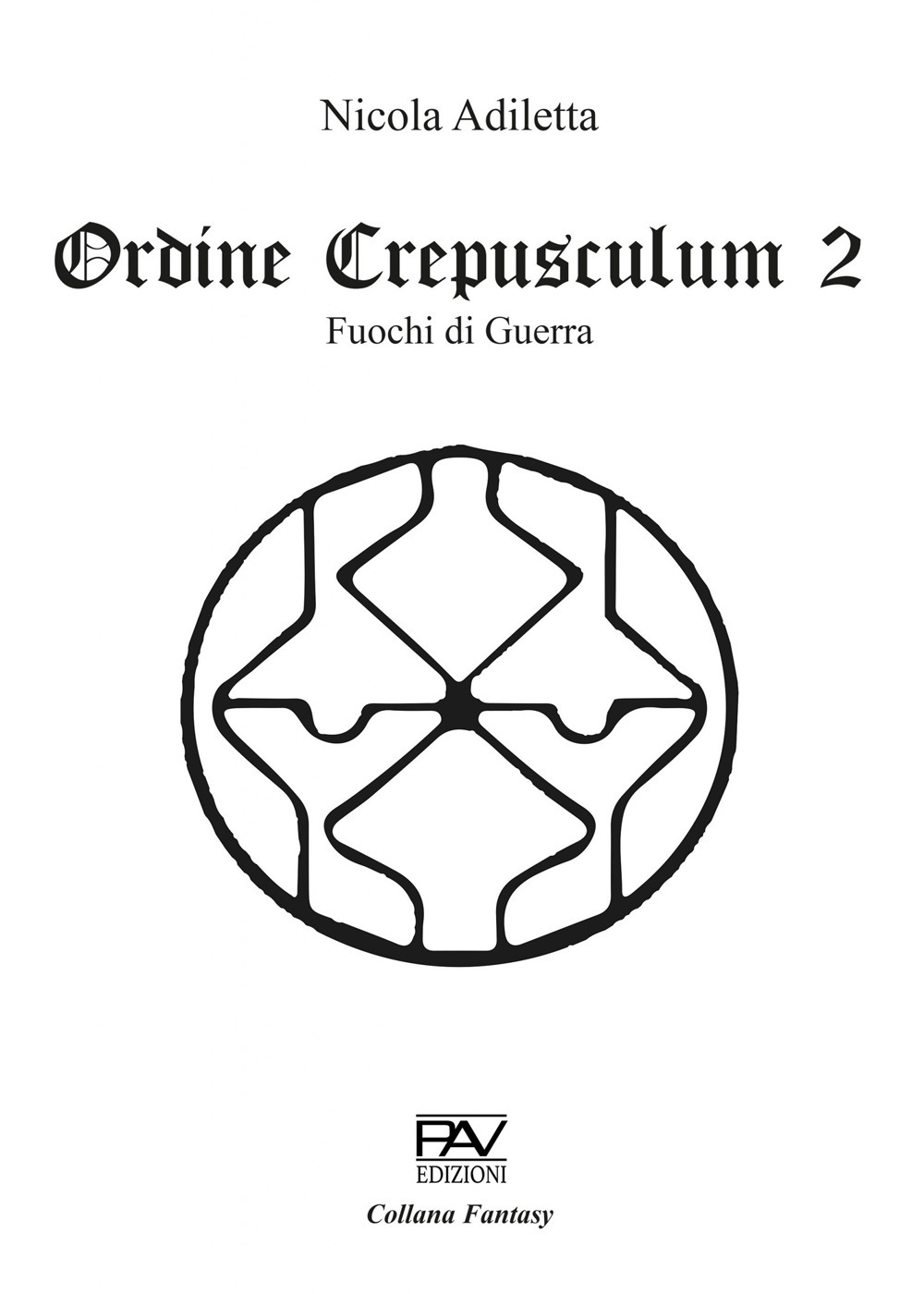 Fuochi di guerra. Ordine Crepusculum. Vol. 2