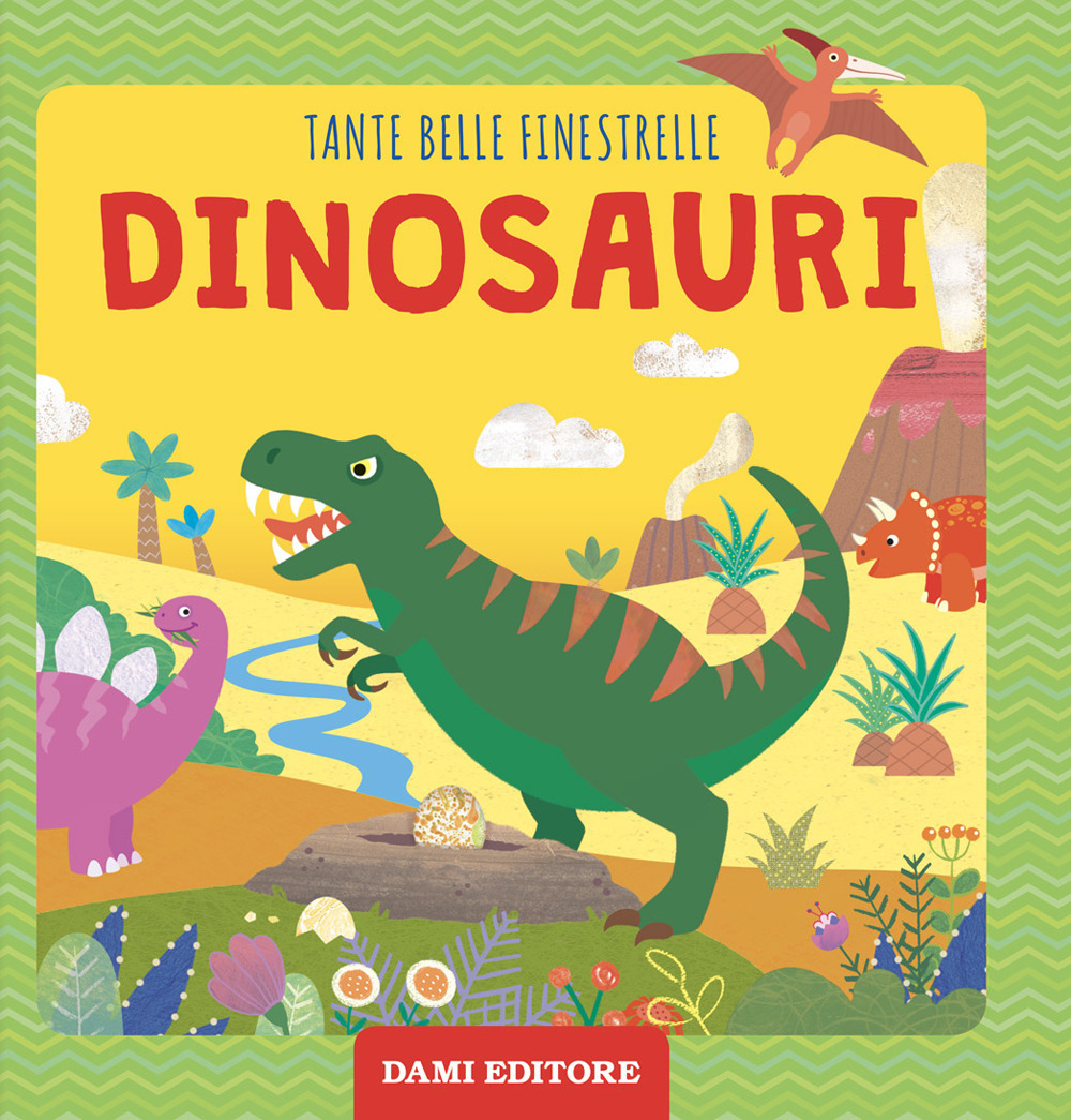 Dinosauri. Tante belle finestrelle. Ediz. a colori