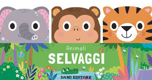 Animali selvaggi. Amici animali. Ediz. a colori