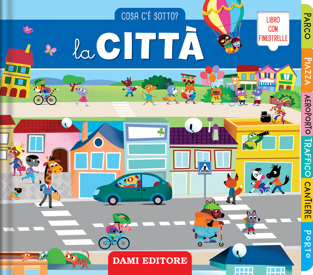 La città. Cosa c'è sotto? Ediz. a colori