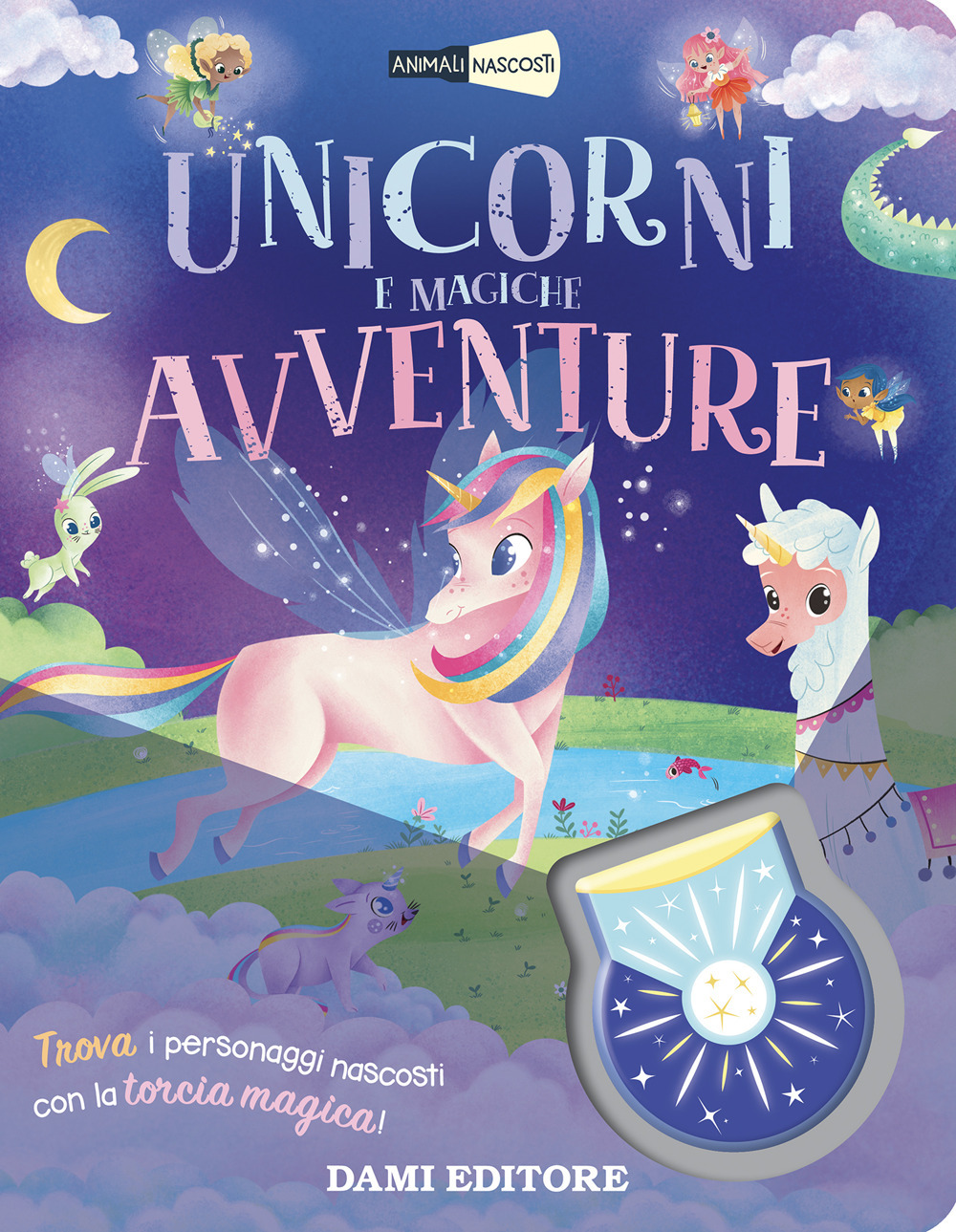 Unicorni e magiche avventure. Animali nascosti. Ediz. a colori. Con torcia