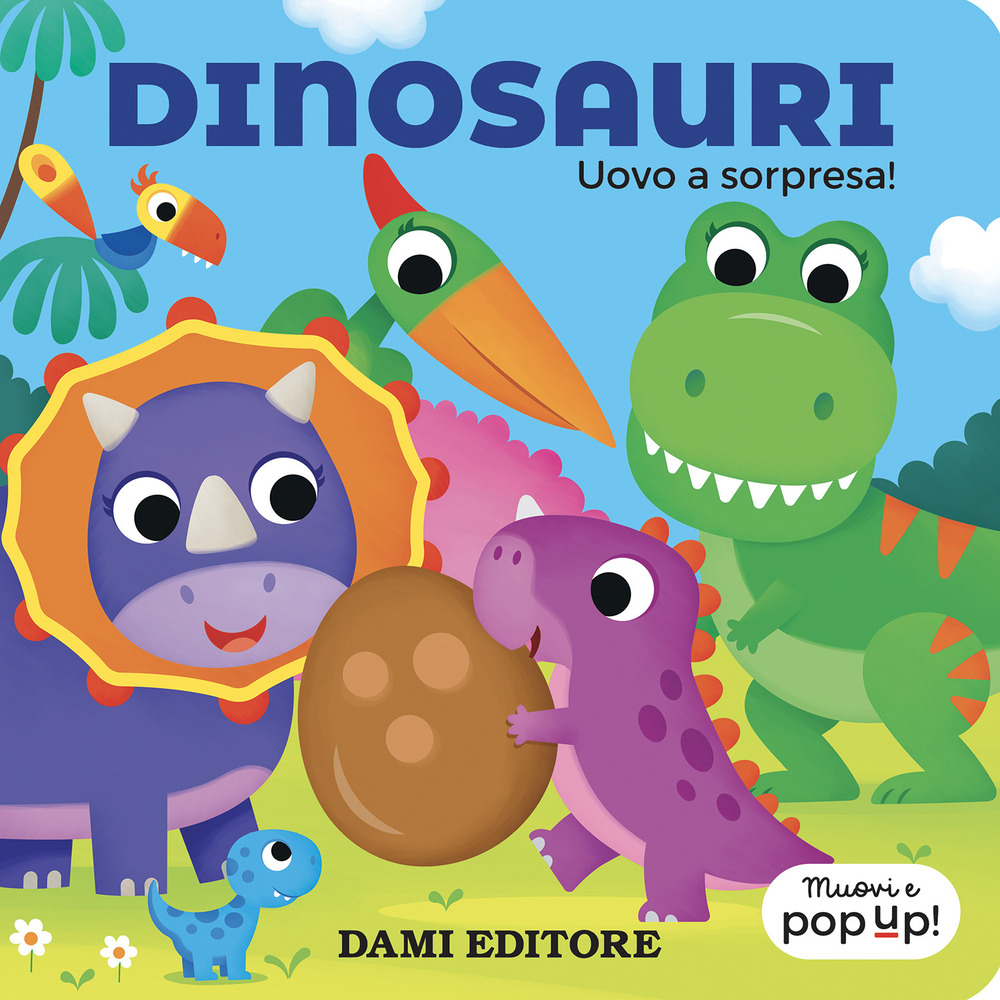 Dinosauri. Uovo a sorpresa! Muovi e pop-up! Ediz. a colori