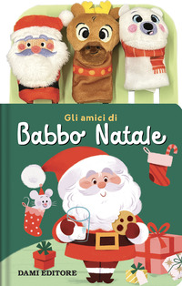 Copertina AMICI DI BABBO NATALE. EDIZ. A COLORI. CON 3 BURATTINI DA DITA (GLI) 