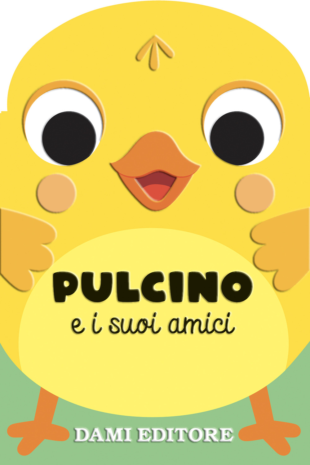 Pulcino e i suoi amici. Ediz. a colori