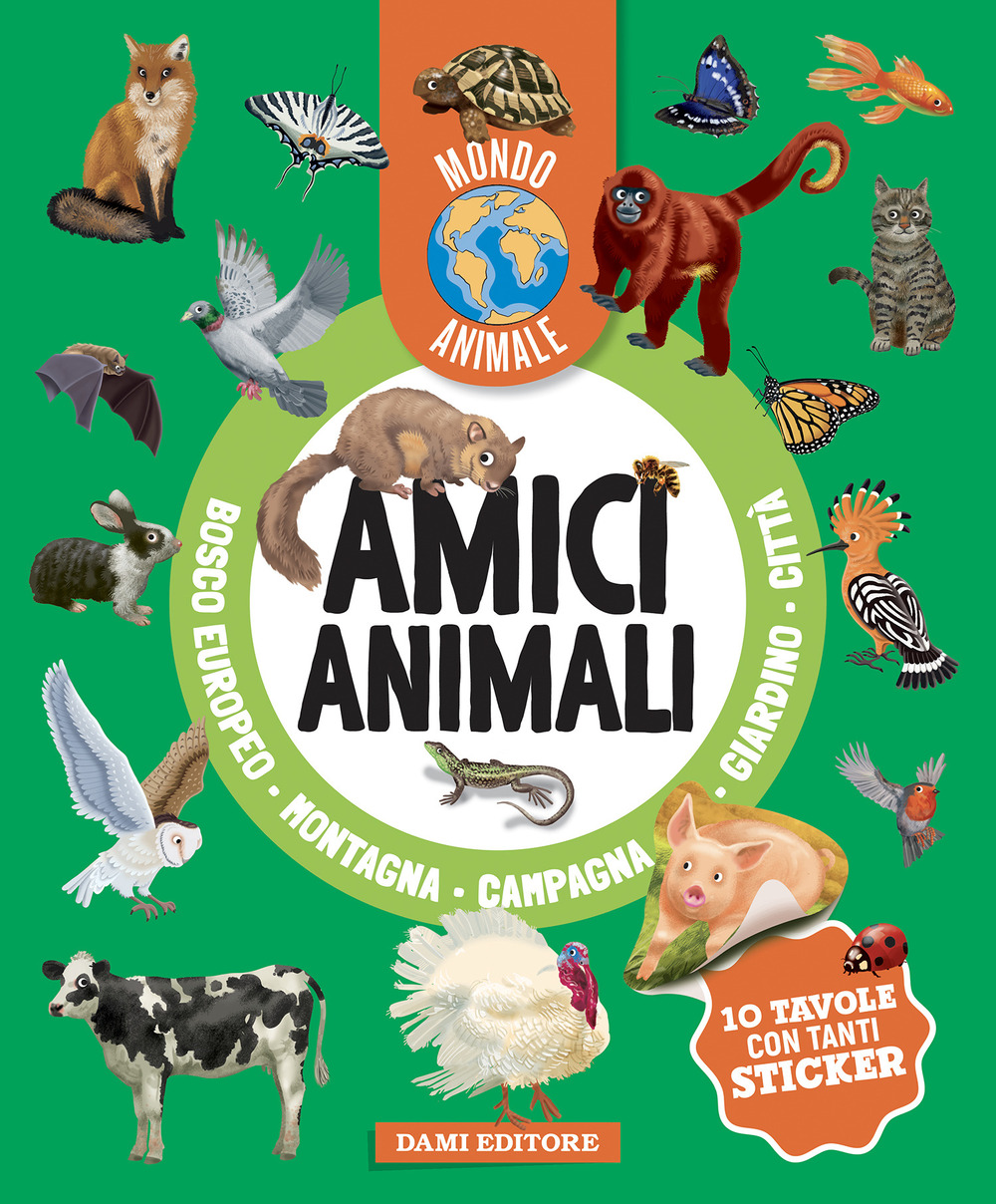 Amici animali. Mondo animale. Con adesivi. Ediz. a colori