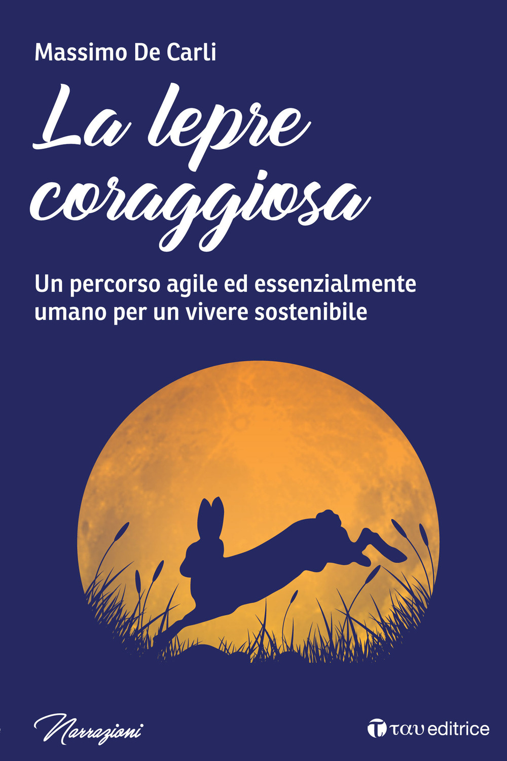 La lepre coraggiosa. Un percorso agile ed essenzialmente umano per un vivere sostenibile