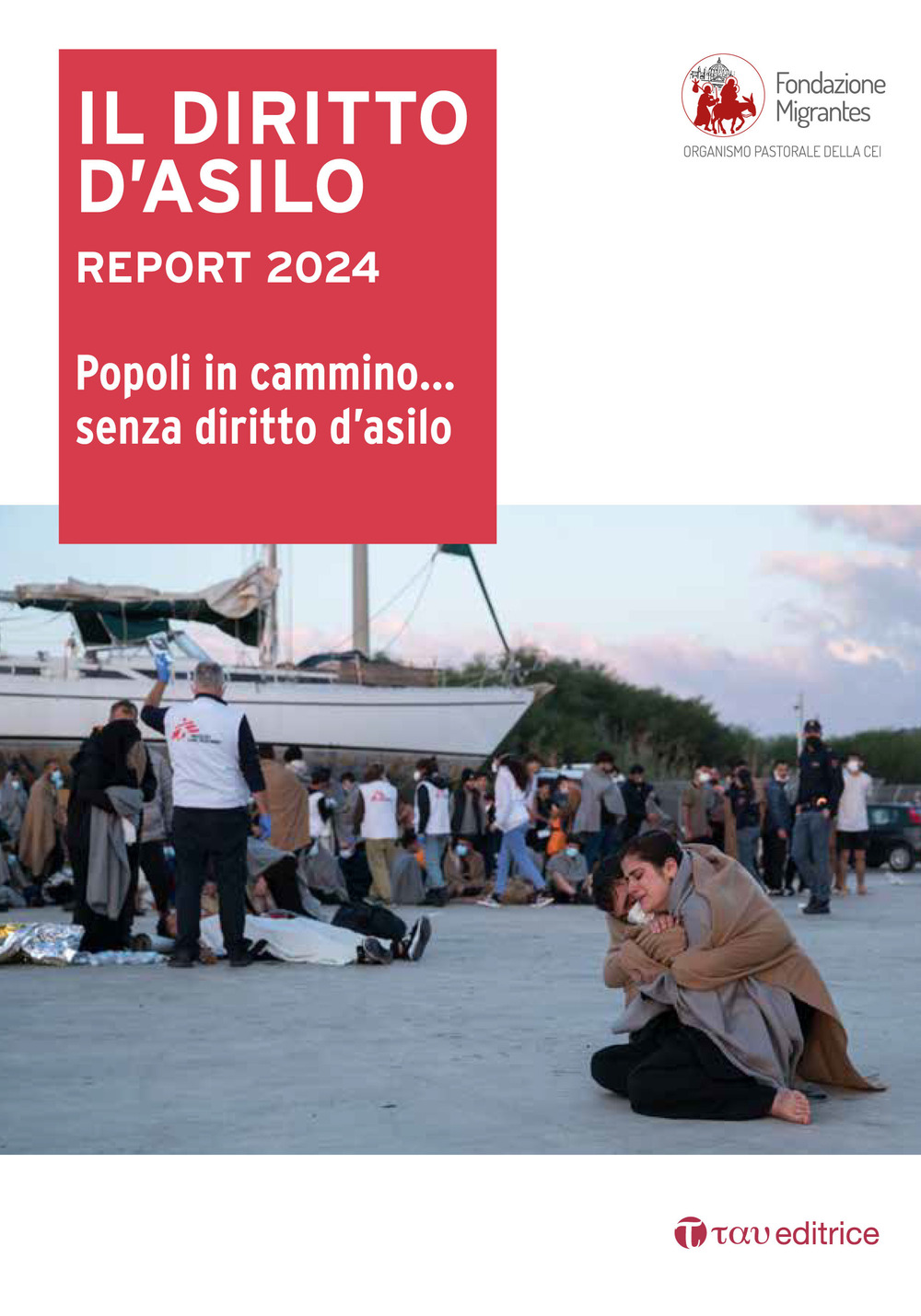 Il diritto d'asilo. Report 2024. Popoli in cammino... senza diritto d'asilo