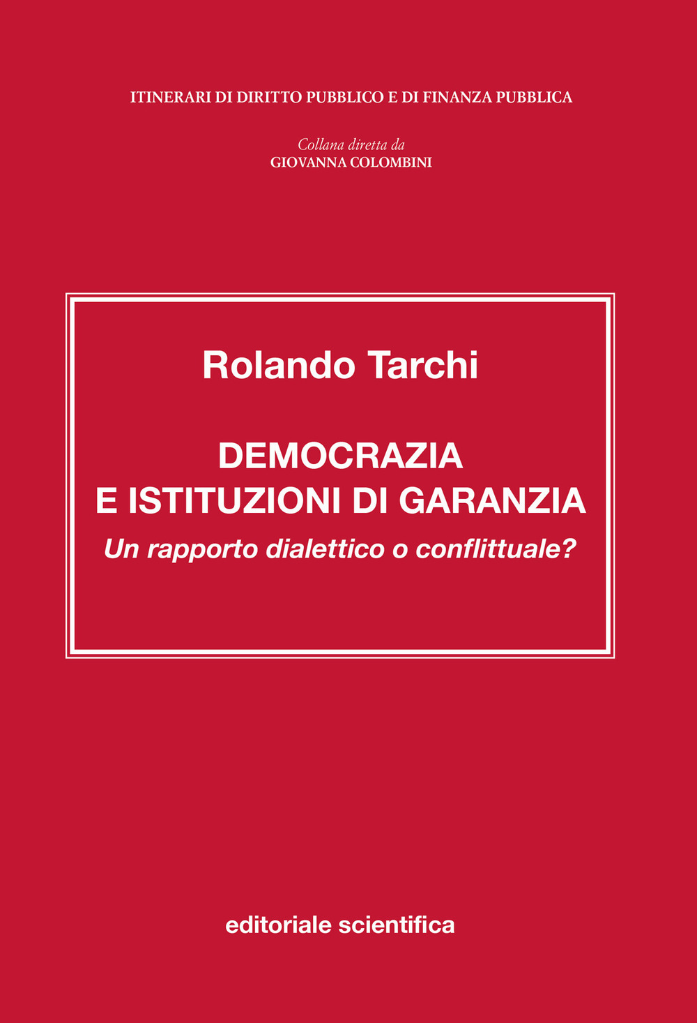 Democrazia e istituzioni di garanzia. Un rapporto dialettico o conflittuale?