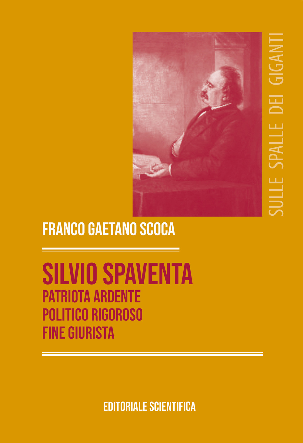 Silvio Spaventa. Patriota ardente, politico rigoroso, fine giurista