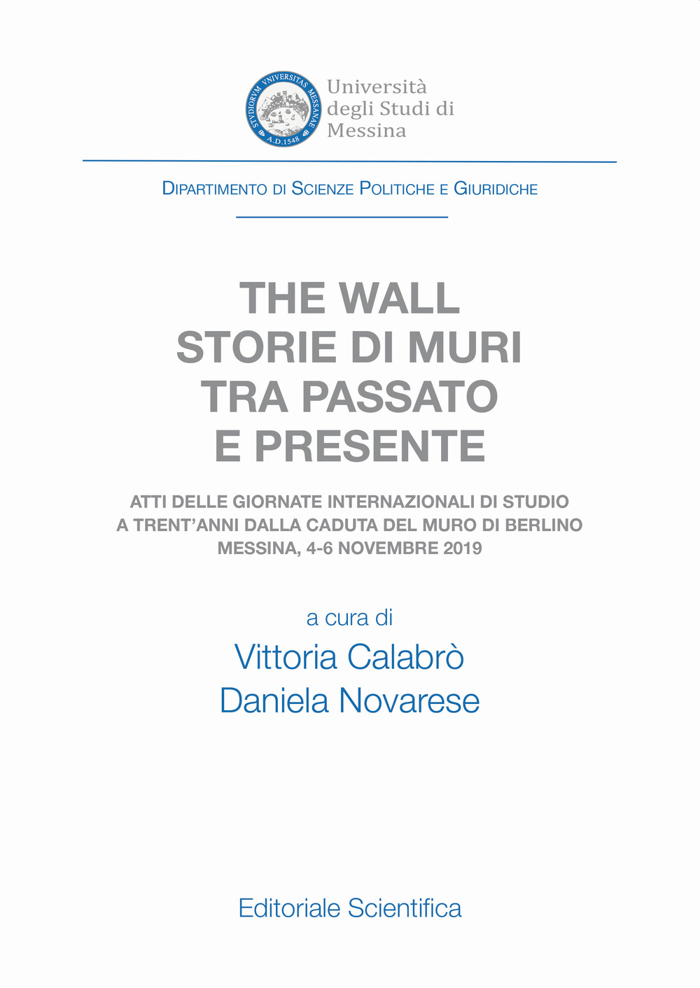 The wall. Storie di muri tra passato e presente. Atti delle Giornate Internazionali di Studio a trent'anni dalla caduta del muro di Berlino (Messina, 4-6 novembre 2019)