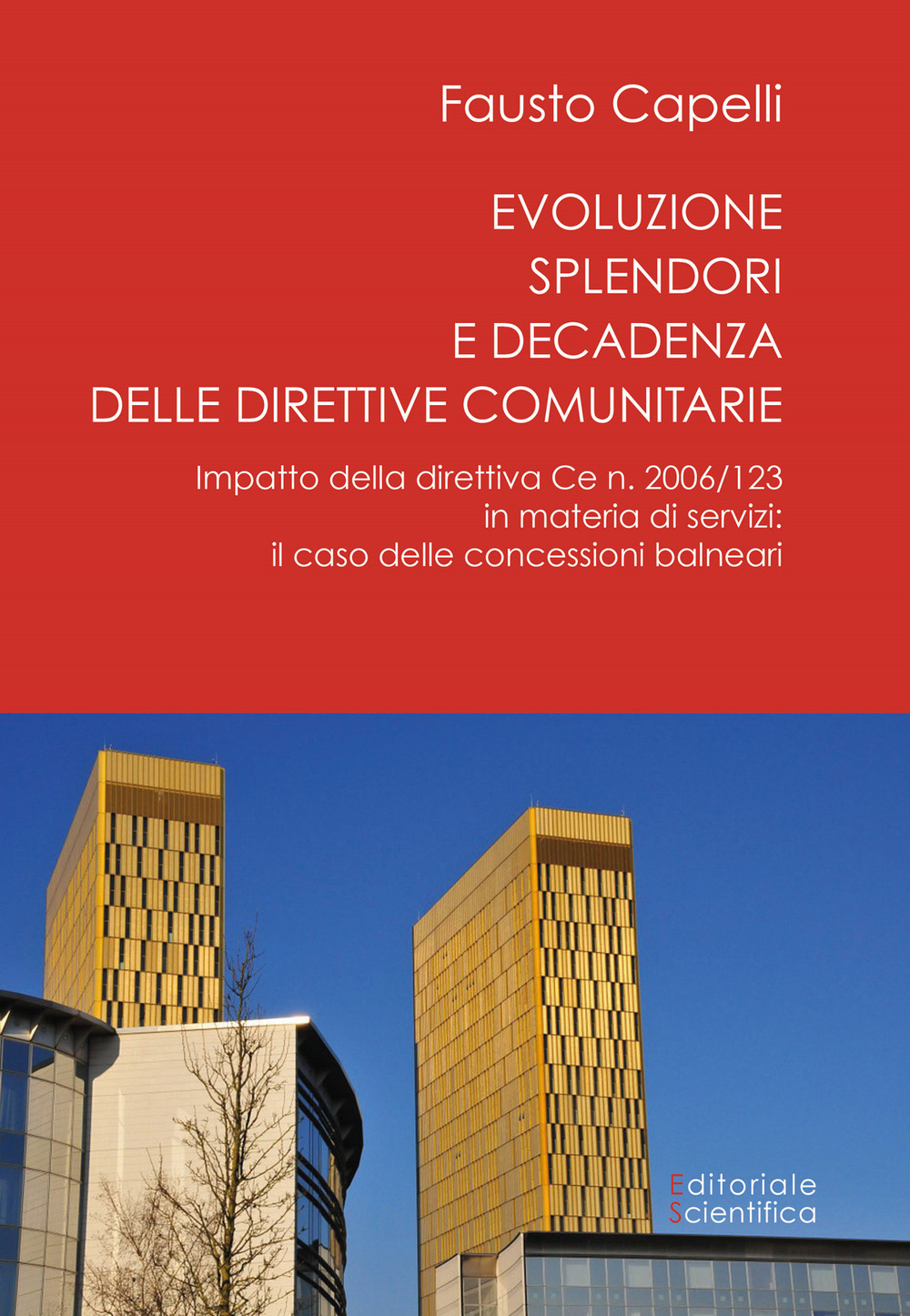 Evoluzione, splendori e decadenza delle direttive comunitarie. Impatto della direttiva CE n. 2006/123 in materia di servizi: il caso delle concessioni balneari